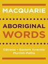 Cover image for Macquarie Aboriginal Words: Datiwuy, Eastern Arrernte, Murrinh-Patha